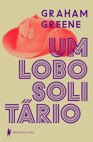 Um Lobo Solitário: Um Lobo Solitário, De Greene, Graham. Editora Biblioteca Azul (globo), Capa Mole, Edição 1 Em Português