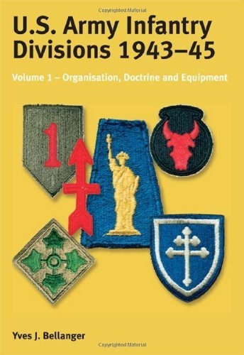 Livro Us Army Infantry Divisions 1943-1945: Organisation, Doctrine, Equipment - Yves J. Bellanger [2002]