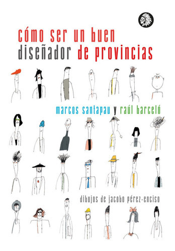 CÃÂ³mo ser un buen diseÃÂ±ador de provincias, de Barceló Cortés, Raúl. Editorial Apache Libros, tapa blanda en español