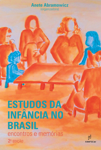 Estudos Da Infância No Brasil: Encontros E Memórias, De Anete Abramowicz. Editora Edufscar, Capa Mole Em Português, 2022