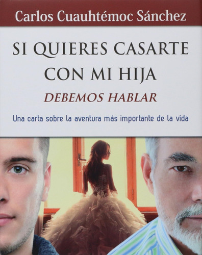 Libro: Si Quieres Casarte Con Mi Hija, Debemos Hablar En