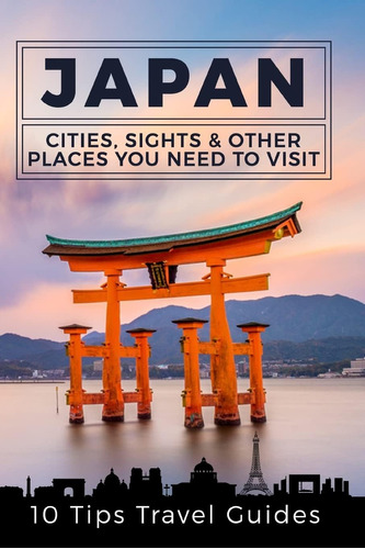 Libro: Japan: Cities, Sights & Other Places You Need To Visi