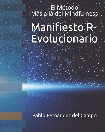 Libro: Manifiesto R-evolucionario El Método: Más Allá Del Mi