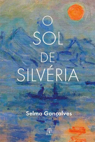 O SOL DE SILVÉRIA, de GONÇALVES, SELMA. Editora PONTES EDITORES, capa mole em português