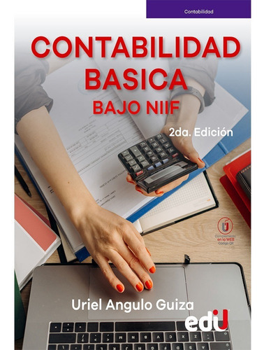 Contabilidad Básica Bajo Niif. 2ª Edición, De Uriel Guillermo Angulo Guiza. Editorial Ediciones De La U, Tapa Blanda En Español, 2022