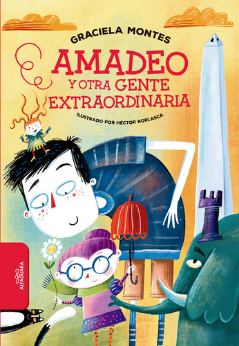 Amadeo Y Otra Gente Extraordinaria - Graciela Montes, de MONTES, GRACIELA., vol. 1. Editorial Alfaguara, tapa blanda, edición 1 en español, 2021