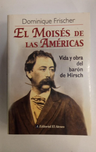 El Moises De Las Americas - Dominique Frischer - El Ateneo (Usado)