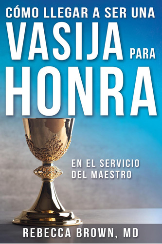 Libro: Cómo Llegar A Ser Una Vasija Para Honra (spanish