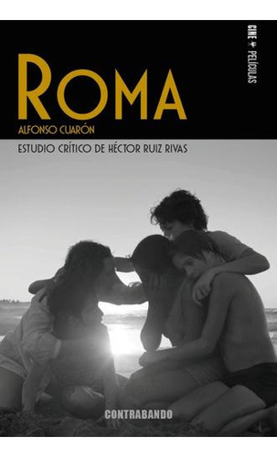 Libro: Roma, De Alfonso Cuarón. Ruiz Rivas, Héctor. Contraba