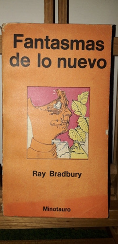 Fantasmas De Lo Nuevo. Ray Bradbury. Editorial Minotauro 