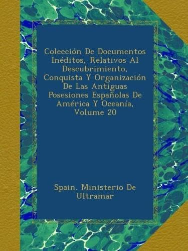 Libro: Colección De Documentos Inéditos, Relativos Al Descub