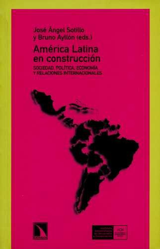 Libro América Latina En Construcción. Sociedad, Política Y