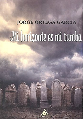 Mi Horizonte Es Mi Tumba -novela Urbana-