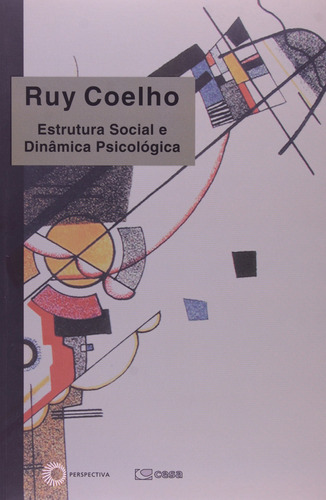 Estrutura social e dinâmica psicológica, de Coelho, Ruy. Série Ruy Coelho Editora Perspectiva Ltda., capa mole em português, 2007