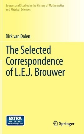 The Selected Correspondence Of L.e.j. Brouwer - Dirk Van ...