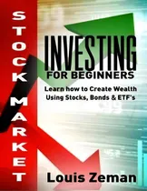 Comprar Stock Market Investing For Beginners : Learn How To Create Wealth Using Stocks, Bonds & Etfs, De Louis Zeman. Editorial Astrology Books, Tapa Blanda En Inglés