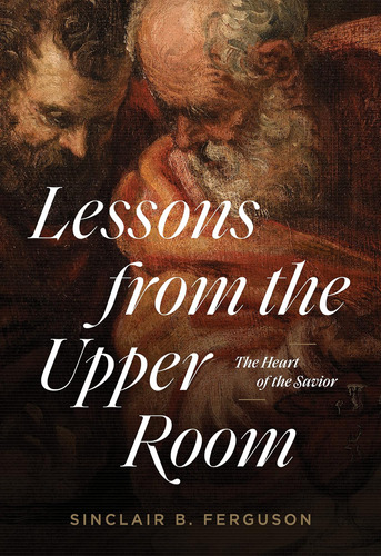 Libro: Lessons From The Upper Room: The Heart Of The Savior