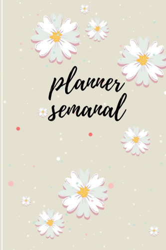 Libro: Planner Semanal, Organiza Tus Tareas De La Semana De 