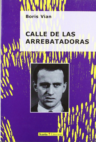 CALLE DE LAS ARREBATADORAS, de Vian, Boris. Editorial Icaria editorial, tapa blanda en español