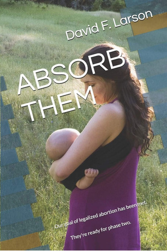 Libro: En Ingles Absorb Them   Our Goal Of Legalized Aborti