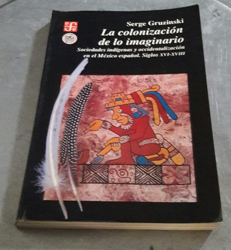 La Colonización De Lo Imaginario. Serge Gruzinski