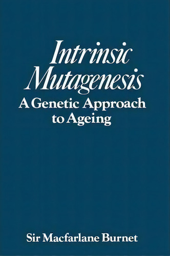 Intrinsic Mutagenesis, De Macfarlane Burnet. Editorial Springer, Tapa Blanda En Inglés