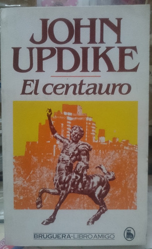 El Centauro, De John Updike. Editorial Bruguera, Tapa Blanda En Español