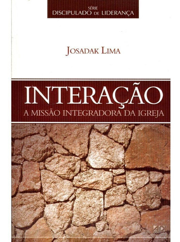 Interação, A Missão Integradora Da Igreja, De Josadak Lima. Editora Ad Santos Em Português