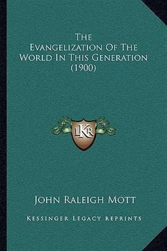 The Evangelization Of The World In This Generation (1900)...