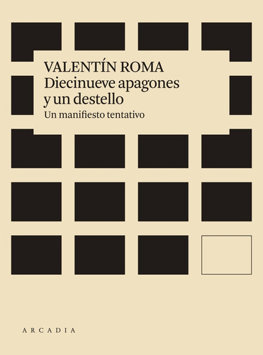 Diecinueve Apagones Y Un Destello, De Roma Serrano, Valentín. Editorial Arcadia, Tapa Blanda En Español