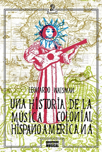 Una Historia De La Música Colonial Hispanoamericana