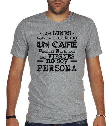 Remera De Hombre Frase Los Lunes Hasta Que No Me Tomo Un