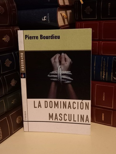 La Dominación Masculina - Pierre Bourdieu - Ed Octa