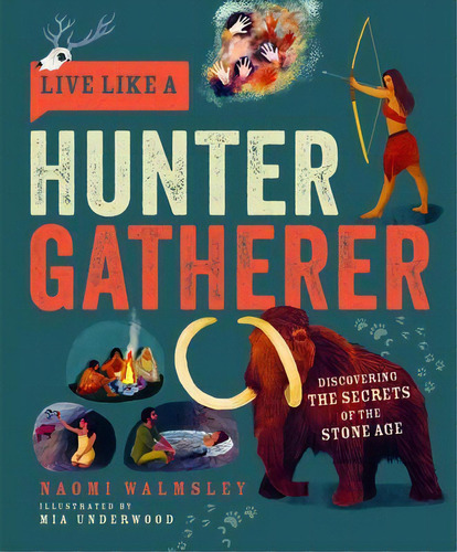 Live Like A Hunter Gatherer : Discovering The Secrets Of The Stone Age, De Naomi Walmsley. Editorial Button Books, Tapa Dura En Inglés