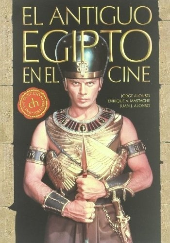 El Antiguo Egipto En El Cine - Alonso Menendez, Jorg, de ALONSO MENENDEZ, JORGE. Editorial T&B Editores en español