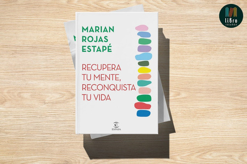 Recupera Tu Mente, Reconquista Tu Vida - Marian Rojas Espasa