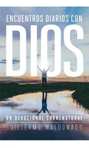 Comprar Encuentros Con Dios: No Aplica, De Guillermo Maldonado. Serie No Aplica, Vol. No Aplica. Editorial El Rey Jesus, Tapa Blanda, Edición No Aplica En Español, 2017