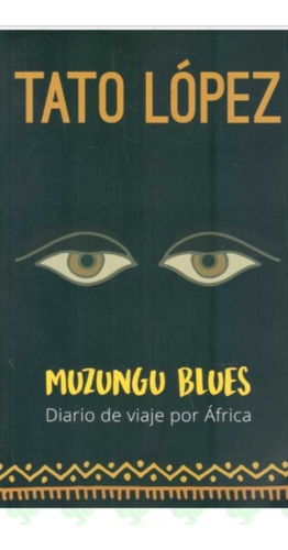 Muzungu Blues Diario De Viaje Por Äfrica Tato López Enviamos