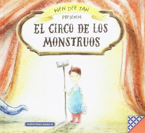 CIRCO DE LOS MONSTRUOS, EL, de WEN DEE TAN. Editorial BABULINKA BOOKS en español