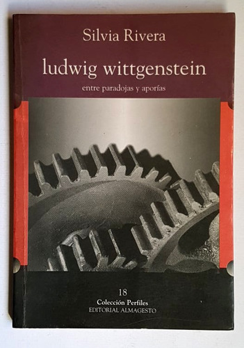 Ludwig Wittgenstein Entre Paradojas Y Aporías, S. Rivera