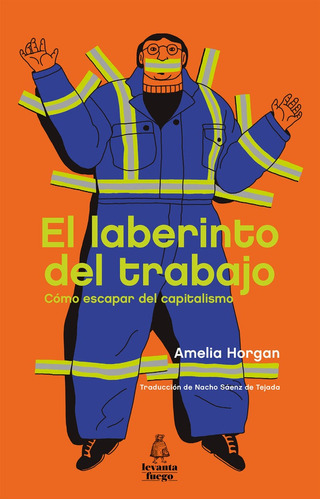 El Laberinto Del Trabajo, De Horgan, Amelia. Editorial Levanta Fuego Editorial, Tapa Blanda En Español