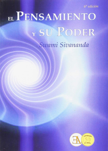 El pensamiento y su poder (ED. ANIVERSARIO), de Sivananda, Swami. Editorial Ediciones Librería Argentina, tapa blanda en español, 2006
