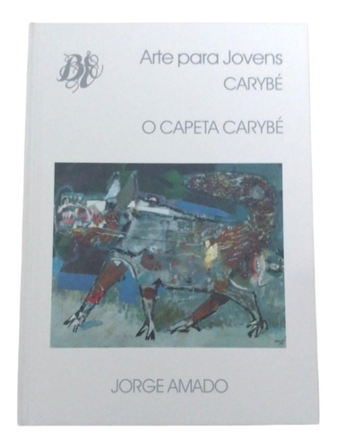  Livro Arte Para Jovens - Carybé - O Capeta Carybé - Autor Jorge Amado