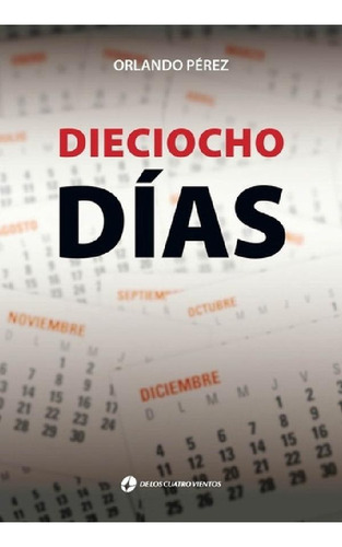 Libro - Dieciocho Dias, De Orlando Jorge Perez. Editorial D