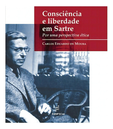 Consciência e liberdade em Sartre, de Moura, Carlos Eduardo de. Editora Fundação de Apoio Inst. Ao Desenv. Cient. E Tecnologico, capa mole em português, 2012