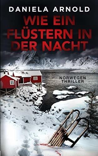 Buch : Wie Ein Flustern In Der Nacht Norwegen-thriller -..., De Arnold, Daniela. Editorial Independently Published En Alemán