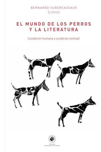 El Mundo De Los Perros Y La Literatura - Univ Diego Portales