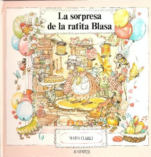 La Sorpresa De La Ratita Blasa, De Claret Maria. Serie N/a, Vol. Volumen Unico. Editorial Juventud, Tapa Blanda, Edición 1 En Español, 1985