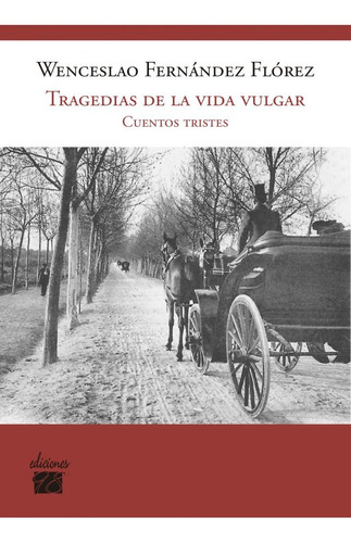 Tragedias De La Vida Vulgar - Fernandez Florez, Wenceslao