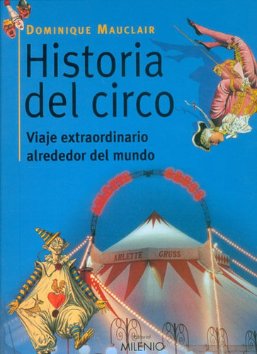 Historia Del Circo. Viaje Extraordinario Alrededor Del Mundo, De Dominique Mauclair. Editorial Ediciones Gaviota, Tapa Dura, Edición 2003 En Español